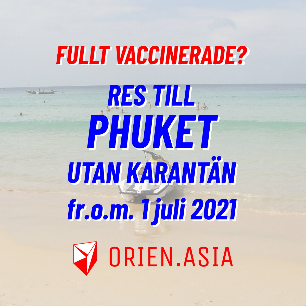 Res till Thailand - du som är fullt vaccinerad slipper karantän fr.o.m. 1 juli 2021